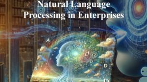 Natural Language Processing (NLP) in Enterprises